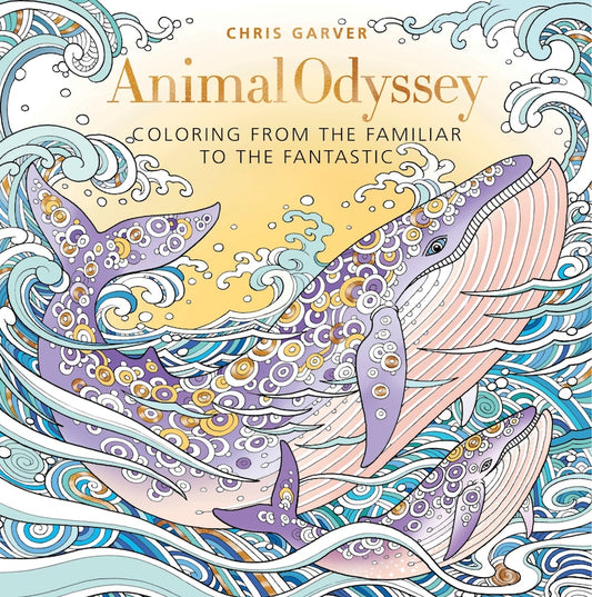 Animal Odyssey: Coloring From The Familiar To The Fantastic by Chris Garner